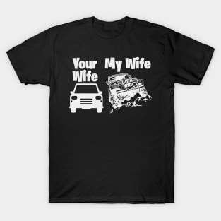 Jeep Driver My Wife Your Wife T-Shirt